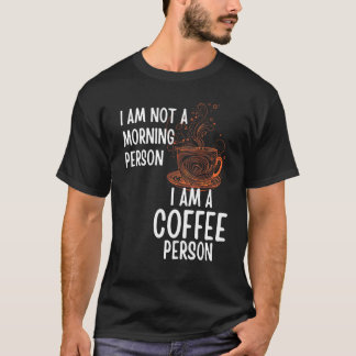 Koffiepersoon Niet Ochtend Persoon Mannen en Vrouw T-shirt