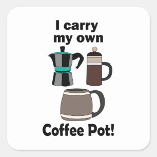 Koffiepot Ik Neem Mijn Eigen Koffiepot Mee Koffiel Vierkante Sticker