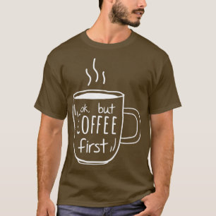 koffiequote cadeau mam koffie eerste cadeau ontwer t-shirt