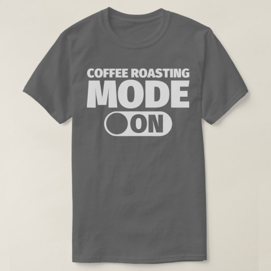 Koffieroostmodus ingeschakeld t-shirt (Design voorkant)