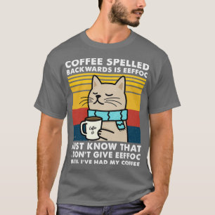 Koffiespeld achterwaarts is Eeffoc - Katten Drink  T-shirt
