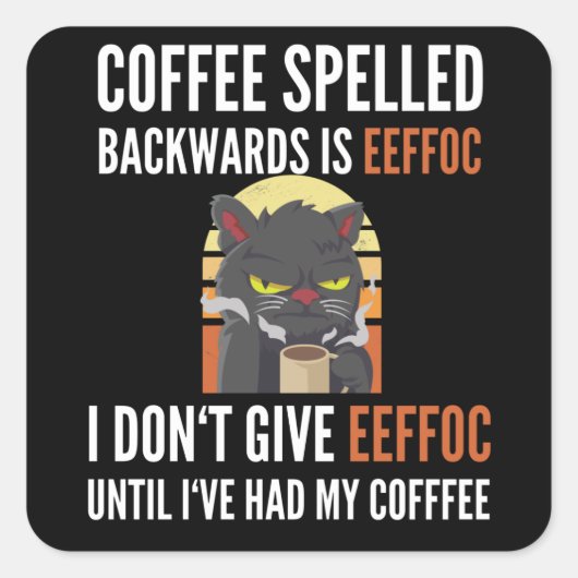 Koffiespeld achterwaarts is effoc - kat vierkante sticker (Voorkant)