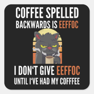 Koffiespeld achterwaarts is effoc - kat vierkante sticker