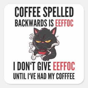 Koffiespeld achterwaarts is effoc - kat vierkante sticker