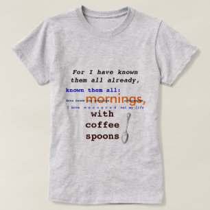 Koffiespoelen! T.S. Eliot public domain Prufrock T-shirt