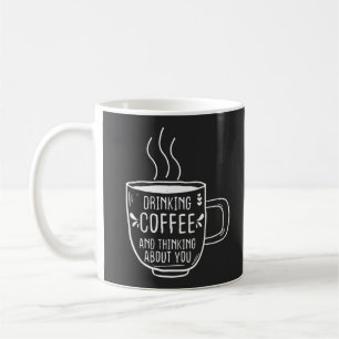 Koffiever, koffie en denken over jou, grappig koffiemok
