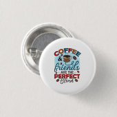 Koffievrienden zijn het perfecte mengsel ronde button 3,2 cm (Voorkant /achterkant)