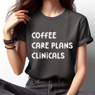 Koffiezorgplannen Clinicals - Funny Nurse T-shirt