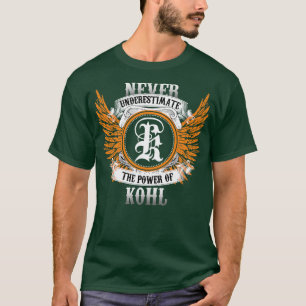 Kohl naam Shirt onderschat nooit de kracht van K