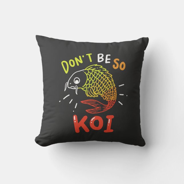 Koi Vis - Wees niet zo Koi Kussen (Voorkant)