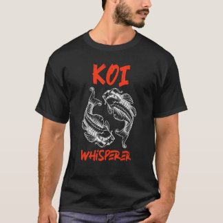 Koi Whisperer Koi Pond Fish Pond Garden Pond T-shirt