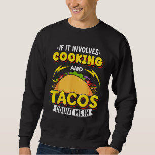 Koken als het koken betreft en taco's tel mij mee trui