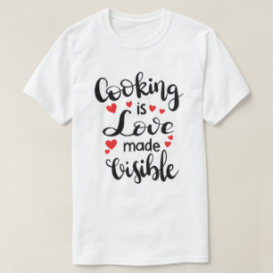 Koken is liefde zichtbaar T-shirt