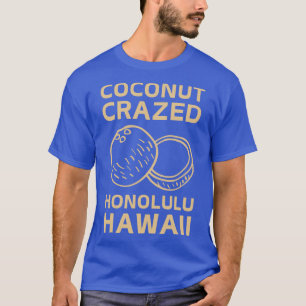 Kokosnoot Crazed Honolulu Hawaii T-shirt