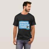 Kokosnoten Hebben Water Erin! T-shirt (Voorkant volledig)