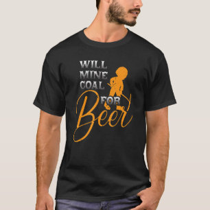 kolenmijnwerker voor de mijnbouw van bier t-shirt