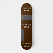 Kolonisatoren stinken persoonlijk skateboard (Voorkant)