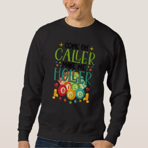 Kom Aan, Caller, Maak Me Holler Bingo Loterij Vrou Trui