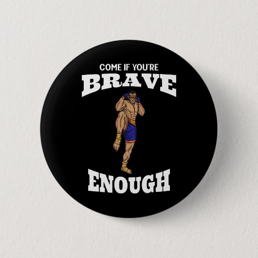 Kom als je dapper genoeg bent Muay Thai Kickboksen Ronde Button 5,7 Cm (Voorkant)