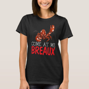 Kom bij me Breaux rivierkreeften Mudbug Cajun Fest T-shirt