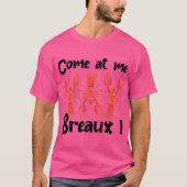 Kom bij mij Breaux Crawfish kralen Grappige kermis T-shirt (Voorkant)