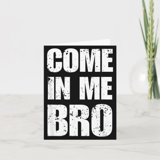 Kom binnen bro provocerende grappige humor sarcast kaart (Voorkant)