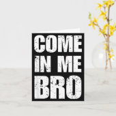Kom binnen bro provocerende grappige humor sarcast kaart (Gele Bloem)