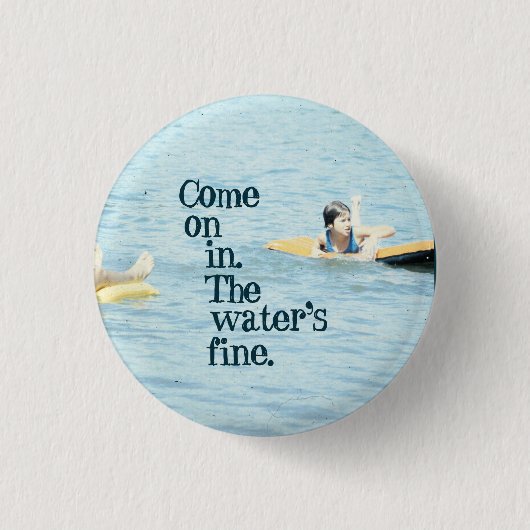 Kom binnen. Het water is in orde. Ronde Button 3,2 Cm (Voorkant)