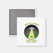 Kom binnen, Loser. We doen Butt Stuff. Magneet (Voorkant / Achterkant)