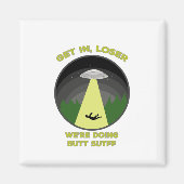 Kom binnen, Loser. We doen Butt Stuff. Magneet (Voorkant)