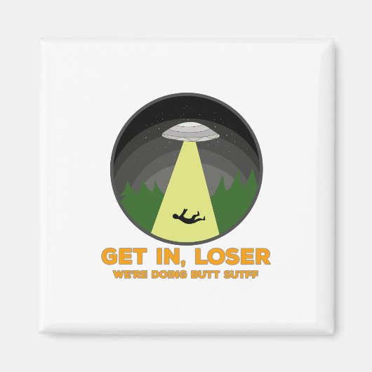 Kom binnen, Loser. We doen Butt Stuff. Magneet (Voorkant)