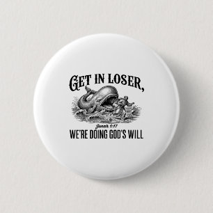 Kom binnen, loser, we doen Gods wil, grappig  Ronde Button 5,7 Cm