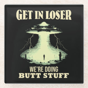 Kom binnen, loser - we gaan anale dingen doen glazen onderzetter