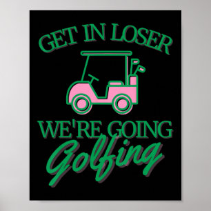 Kom binnen loser we gaan golfen Cute Golf Cart Go Poster