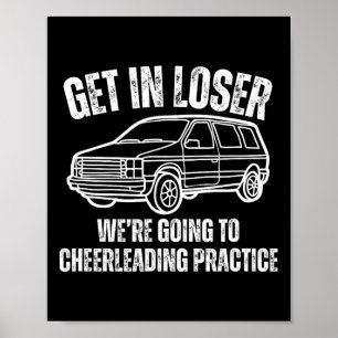 Kom binnen, loser, we gaan naar de cheerleaderstra poster