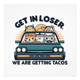Kom binnen, loser, we gaan tacos halen foto afdruk