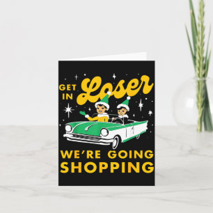 Kom binnen, loser, we gaan winkelen met Kerstmis, Kaart