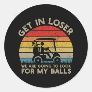 Kom binnen, Verliezer, zoek mijn golfbal Golfkar G Ronde Sticker