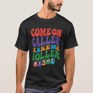 Kom Caller Maak Mee Om Te Schreeuwen Bingo Speler  T-shirt