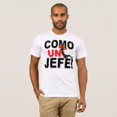 KOM DE JEFE: ALS EEN BOSS! T-SHIRT (Voorkant volledig)