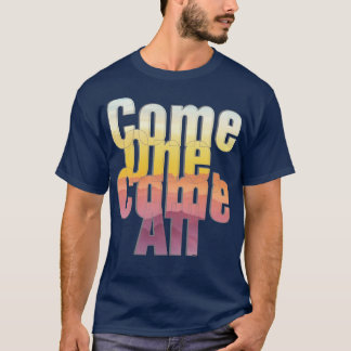 Kom één, kom allemaal t-shirt