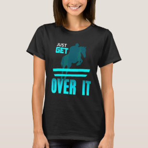 Kom Er Maar Overheen Cool Uitstekende Springpaard  T-shirt
