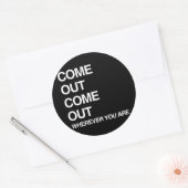 KOM ERUIT WAAR JE OOK BENT RONDE STICKER (Envelop)