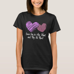 Kom in mijn hart wonen en betaal geen huur voor ee t-shirt
