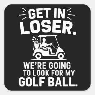 Kom in Verliezer Golfkar Tref Mijn Bal Golfer  Vierkante Sticker