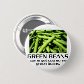 Kom je wat groene bonen geven. ronde button 5,7 cm (Voorkant /achterkant)