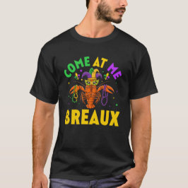 Kom mee naar Breaux Crawfish Beads Funny Mardi Gra T-shirt