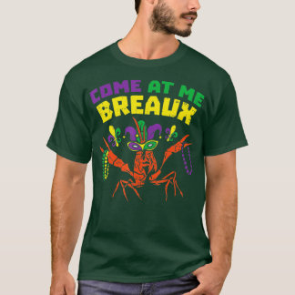 Kom mee naar Breaux Crawfish Beads Funny Mardi Gra T-shirt