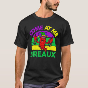 Kom mee naar Breaux t Mardi-Gras Women Mannen Funn T-shirt