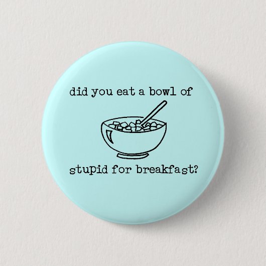 Kom Met Dwaas Grappige Knop Ronde Button 5,7 Cm (Voorkant)
